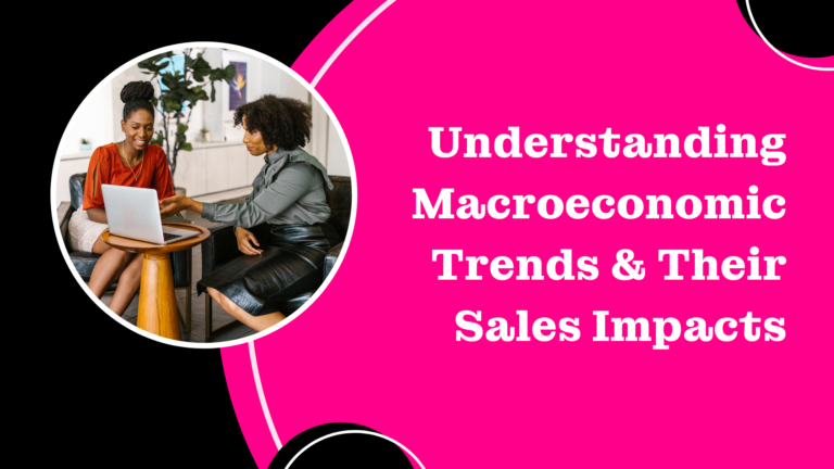 Understanding Macroeconomic Trends and their Sales Impacts