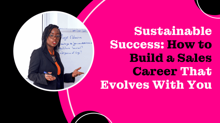 Sustainable Success: How to Build a Sales Career That Evolves With You