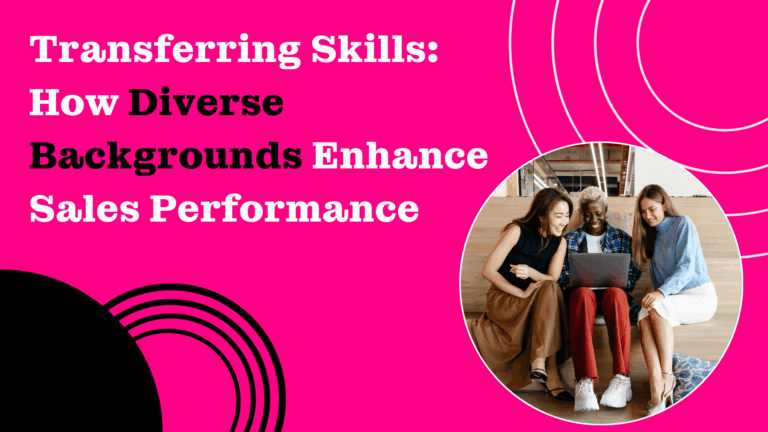 How Transferable Skills from Diverse Backgrounds Lead to Sales Success