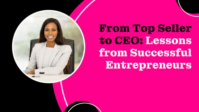 From Top Seller to CEO: Lessons from Successful Entrepreneurs